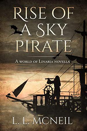 Rise of a Sky Pirate (World of Linaria #0.5)