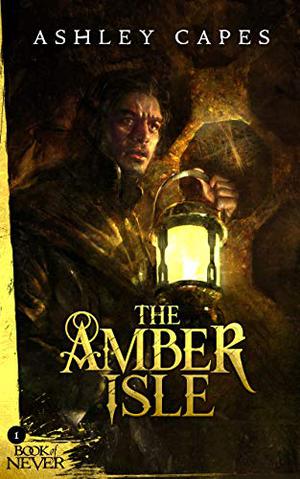 The Amber Isle by Ashley Capes