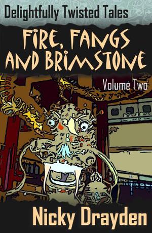 Delightfully Twisted Tales: Fire, Fangs and Brimstone (Delightfully Twisted Tales #2)