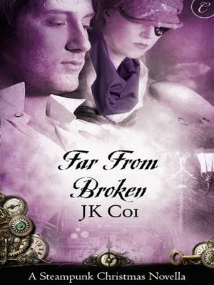 Far from Broken by J.K. Coi
