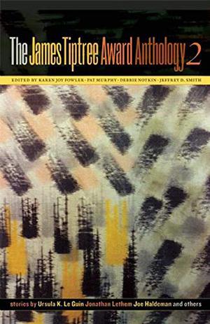 The James Tiptree Award Anthology 2 (The James Tiptree Award Anthology #2)