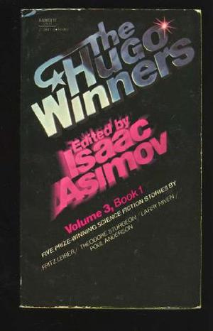 The Hugo Winners, Vol. 3, Book 1 1970-1972 by Isaac Asimov, Fritz Leiber, Theodore Sturgeon, Poul Anderson, Larry Niven
