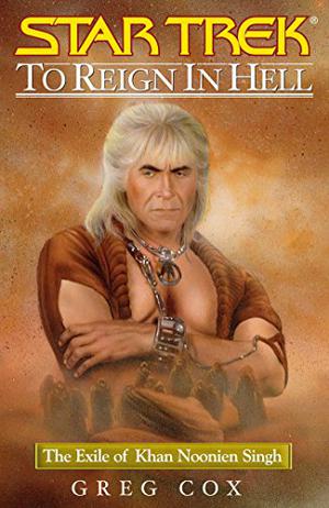 To Reign in Hell: The Exile of Khan Noonien Singh by Greg Cox