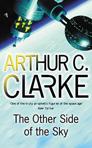 The Other Side Of The Sky by Arthur C. Clarke