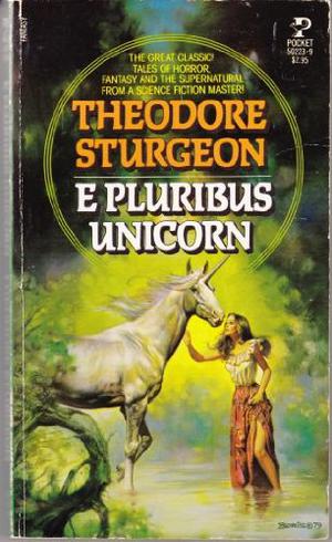 E Pluribus Unicorn by Theodore Sturgeon