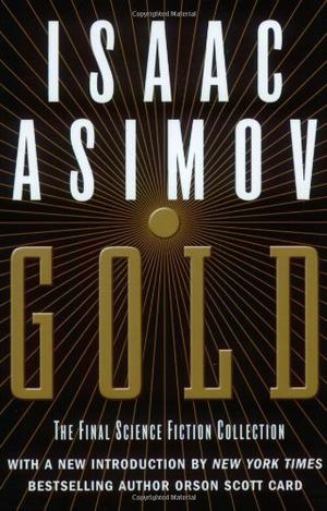 Gold: The Final Science Fiction Collection by Isaac Asimov