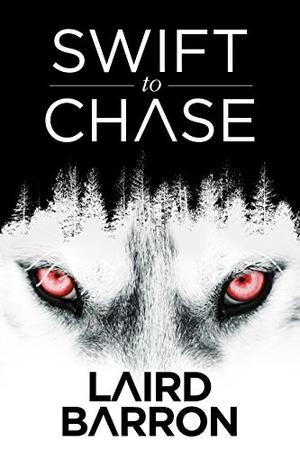Swift to Chase by Laird Barron, Paul Tremblay