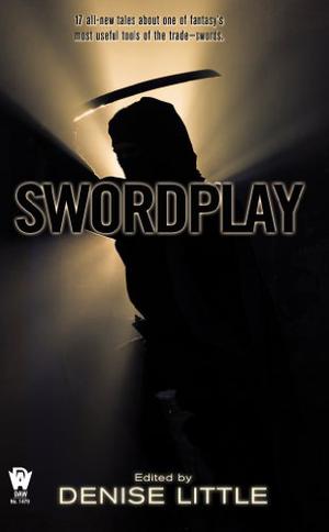 Swordplay by Denise Little, Kristine Kathryn Rusch, Mike Moscoe, Allan Rousselle, Nina Kiriki Hoffman, Phaedra M. Weldon, Peter Orullian, David H. Hendrickson, Gail Selinger, Terry Hayman, Dan C. Duval, Laura Resnick, Loren L. Coleman, John Alvin Pitts, Janna Silverstein, Annie Reed, J. Steven York, Jean Rabe