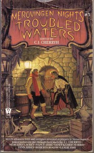 Troubled Waters by C.J. Cherryh, Janet E. Morris, Lynn Abbey, Mercedes Lackey, Roberta Rogow, Nancy Asire, Leslie Fish, Chris Morris