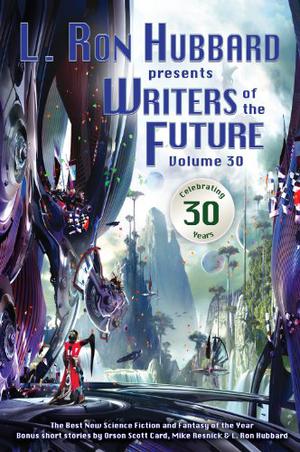 Writers of the Future Volume 30: The Best New Science Fiction and Fantasy of the Year (Writers of the Future #30)