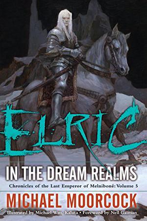 Elric in the Dream Realms by Michael Moorcock, Neil Gaiman