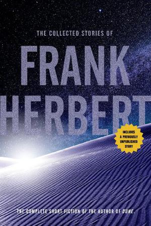 The Collected Stories of Frank Herbert by Frank Herbert