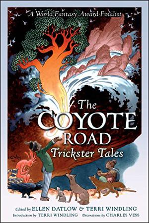 The Coyote Road: Trickster Tales by Ellen Datlow, Pat Murphy, Carolyn Dunn, Steve Berman, Nina Kiriki Hoffman, Christopher Barzak, Delia Sherman, Richard Bowes, Ellen Klages, Patricia A. McKillip, Theodora Goss, Charles de Lint, Katherine Vaz, Caroline Stevermer, Midori Snyder, Michael Cadnum, Ellen Kushner, Elizabeth Wein, Kim Antieau, Will Shetterly, Kelly Link, Holly Black, Carol Emshwiller, Jedediah Berry, Jeffrey Ford, Jane Yolen, Kij Johnson