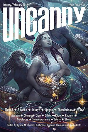 Uncanny Magazine Issue 26: January/February 2019 by Lynne M. Thomas, Michael Damian Thomas, Fran Wilde, Natalia Theodoridou, Senaa Ahmad, Delilah S. Dawson, Marissa Lingen, Inda Lauryn, Ellen Kushner, Linda D. Addison, Elsa Sjunneson-Henry, Alec Nevala-Lee, Keidra Chaney, Cassandra Khaw, Sonya Taaffe, Hal Y. Zhang, Jennifer Crow, Caroline M. Yoachim, Elsa Sjunneson