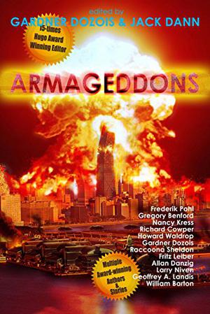 Armageddons by Jack Dann, Allan Danzig, Larry Niven, Geoffrey A. Landis, William Barton, Frederik Pohl, Sterling Blake, Nancy Kress, Richard Cowper, Howard Waldrop, Raccoona Sheldon, Fritz Leiber