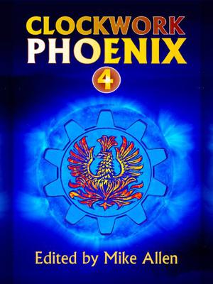 Clockwork Phoenix 4 by Mike Allen, Yves Meynard, Ian McHugh, Nicole Kornher-Stace, Richard Parks, Gemma Files, Yukimi Ogawa, A.C. Wise, Marie Brennan, Alisa Alering, Tanith Lee, Cat Rambo, Shira Lipkin, Corinne Duyvis, Kenneth Schneyer, Benjanun Sriduangkaew, Patricia Russo, Barbara Krasnoff, Camille Alexa
