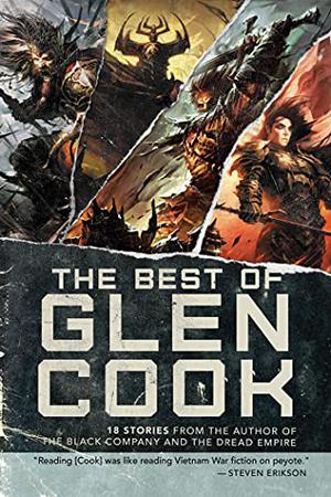 The Best of Glen Cook: 18 Stories from the Author of The Black Company and The Dread Empire (Dread Empire #diffirent short stories)