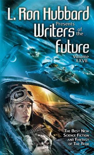 L. Ron Hubbard Presents Writers of the Future Volume 27 (Writers of the Future #27)