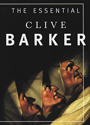 The Essential Clive Barker: Selected Fiction by Clive Barker, Armistead Maupin