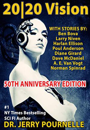 2020 Vision 50th Anniversary Edition: 1970's SCI FI PREDICTIONS FOR 2020  (Jerry Pournelle) by Jerry Pournelle, Larry Niven, Ben Bova, Harlan Ellison, Poul Anderson, Diane Girad, Norman Spinrad, AE van Voyt