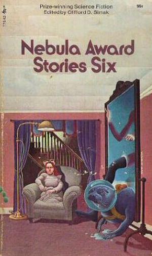 Nebula Award Stories Six by Theodore Sturgeon, Keith Laumer, Gene Wolfe, Fritz Leiber, R.A. Lafferty, Harry Harrison, Joanna Russ, Clifford D. Simak, Thomas D. Clareson