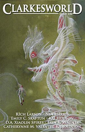 Clarkesworld Magazine, Issue 150 by Neil Clarke, D.A. Xiaolin Spires, Erin K. Wagner, Rich Larson, Kai Hudson, Emily C. Skaftun, Kij Johnson, Catherynne M. Valente, Paul Riddell, Chris Urie, Fran Wilde, Nin Harris