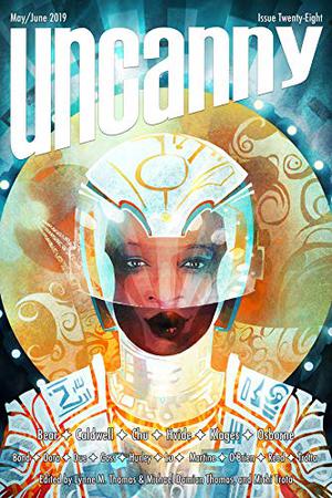 Uncanny Magazine Issue 28: May/June 2019 by Lynne M. Thomas, Michael Damian Thomas, Ellen Klages, John Chu, Emma Osborne, Elizabeth Bear, Brit E.B. Hvide, Christopher Caldwell, Kameron Hurley, Tananarive Due, Arkady Martine, Gwenda Bond, Nicasio Andres Reed, Theodora Goss, S. Qiouyi Lu, Ali Trotta, Brandon O'Brien, Caroline M. Yoachim