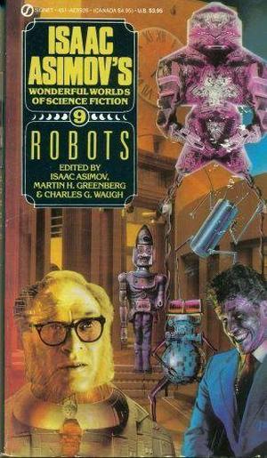 Robots - Isaac Asimov's Wonderful Worlds of Science Fiction #9 (Isaac Asimov's Wonderful Worlds of Science Fiction #9)