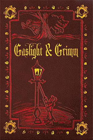 Gaslight & Grimm: Steampunk Faerie Tales by Danielle Ackley-McPhail, James Chambers, Danny Birt, Bernie Mojzes, Kelly A. Harmon, Jeff Young, Jean Marie Ward, David Lee Summers, Elaine Corvidae, Jonah Knight, Gail Z. Martin, Larry N. Martin, Jody Lynn Nye, Christine Norris
