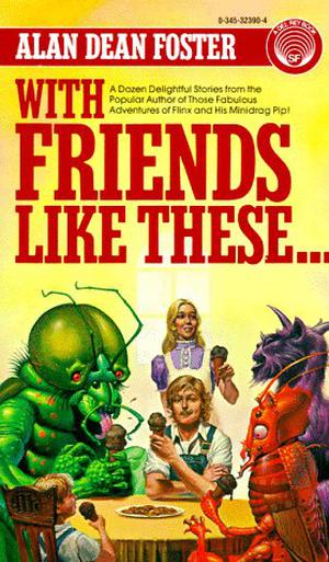 With Friends Like These... by Alan Dean Foster