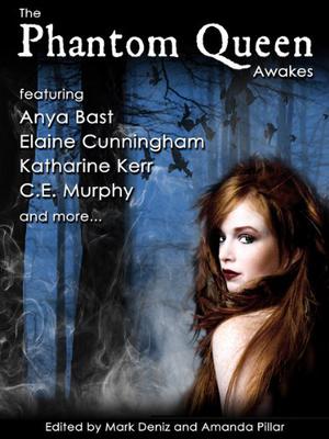 The Phantom Queen Awakes by Mark S. Deniz, Amanda Pillar, Ruth Shelton, Anya Bast, Lynne Lumsden Green, Mari Ness, Donald Jacob Uitvlugt, C.E. Murphy, Jennifer Lawrence, Sharon Kae Reamer, Katharine Kerr, P.G. Bell, Michael Bailey, James Lecky, L.J. Hayward, Linda L. Donahue, Martyn Taylor, T.A. Moore, Elaine Cunningham