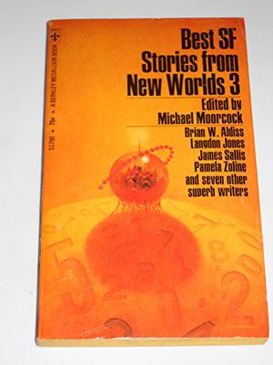 Best SF Stories from New Worlds  3 by Michael Moorcock, Charles Platt, Pamela Zoline, Keith Roberts, P.F. Woods, George MacBeth, James Colvin, James Sallis, Brian W. Aldiss, Langdon Jones, Peter Tate, George Collyn