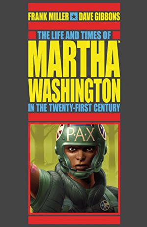 The Life and Times of Martha Washington in the Twenty-First Century by Frank Miller, Dave Gibbons