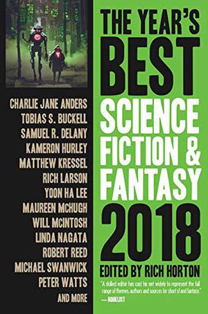 The Year’s Best Science Fiction & Fantasy, 2018 Edition (The Year’s Best Science Fiction and Fantasy #10)
