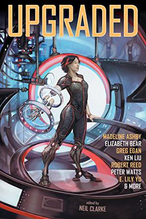 Upgraded by Neil Clarke, Peter Watts, Elizabeth Bear, Greg Egan, Amanda Forrest, Erin Hoffman, Xia Jia, Yoon Ha Lee, Ken Liu, Greg Mellor, Mari Ness, Chen Qiufan, Robert Reed, Benjanun Sriduangkaew, Rachel Swirsky, E. Catherine Tobler, Genevieve Valentine, E. Lily Yu, Madeline Ashby, Helena Bell, Tobias S. Buckell, Erin Cashier, Jason K. Chapman, Seth Dickinson, A.C. Wise, Alex Dally MacFarlane, Rich Larson