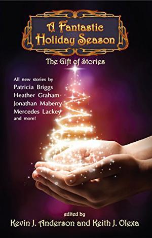 A Fantastic Holiday Season: The Gift of Stories (Alpha & Omega #3.5 Unappreciated Gifts)