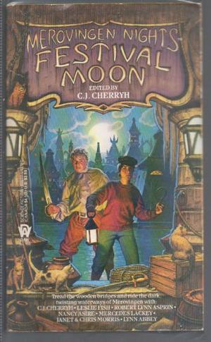 Festival Moon by C.J. Cherryh, Robert Lynn Asprin, Janet E. Morris, Lynn Abbey, Mercedes Lackey, Nancy Asire, Leslie Fish, Chris Morris, Pat Tobin