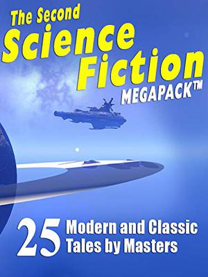 The Second Science Fiction Megapack by Robert Silverberg, Fritz Leiber, Murray Leinster, Tom Purdom, Philip K. Dick, Jerry Sohl, Pamela Rentz, Henry Kuttner, C.M. Kornbluth, Darrell Schweitzer, Robert Sheckley, Fredric Brown, Alfred Bester, Lawrence Watt-Evans, Randall Garrett, Nina Kiriki Hoffman