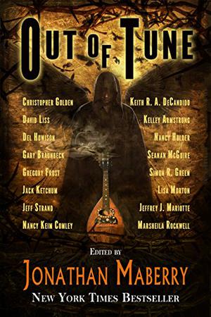 Out of Tune by Jonathan Maberry, Christopher Golden, David Liss, Jack Ketchum, Kelley Armstrong, Simon R. Green, Gary A. Braunbeck, Del Howison, Jeff Strand, Keith R.A. DeCandido, Lisa Morton, Nancy Holder, Seanan McGuire, Marsheila Rockwell, Jeffrey D. Marriotte, Nancy Keim Comley