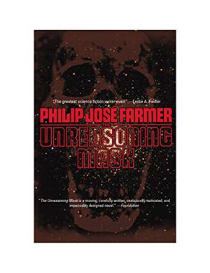The Unreasoning Mask by Philip José Farmer