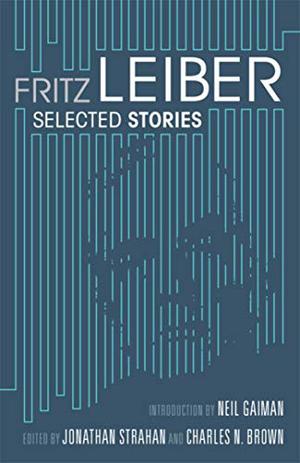 Selected Stories by Fritz Leiber, Jonathan Strahan, Neil Gaiman