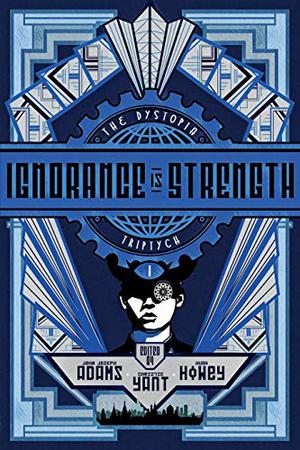 Ignorance is Strength (The Dystopia Triptych #1)