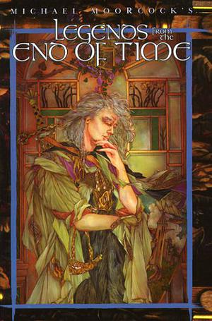 Legends from the End of Time by Michael Moorcock