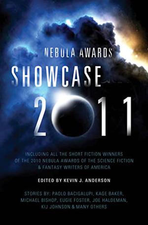 Nebula Awards Showcase 2011  (Nebula Awards, #12) by Kevin J. Anderson, Saladin Ahmed, Michael Lawson Bishop, Richard Bowes, Ted Kosmatka, Rachel Swirsky, Eugie Foster, Joe Haldeman, Kage Baker, Amal El-Mohtar, Geoffrey A. Landis, Michael A. Burstein, N.K. Jemisin, James Patrick Kelly, Will McIntosh, Kij Johnson, Joe R. Lansdale, Neal Barrett Jr., Paolo Bacigalupi