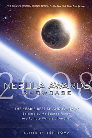 Nebula Awards Showcase 2008 by Ben Bova, Elizabeth Hand, Jack McDevitt, James Patrick Kelly, Peter S. Beagle, Kendall Evans, David C. Kopaska-Merkel, Eugene Mirabelli, James E. Gunn, Mike Allen, Ruth Berman