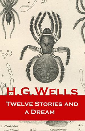 Twelve Stories and a Dream by H.G. Wells