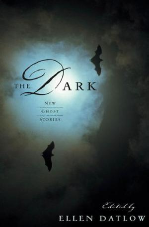 The Dark by Ellen Datlow, Daniel Abraham, Ramsey Campbell, Sharyn McCrumb, Charles L. Grant, Kathe Koja, Lucius Shepard, Kelly Link, Glen Hirshberg, Jeffrey Ford, Tanith Lee, Terry Dowling, Mike O'Driscoll, Gahan Wilson, Jack Cady, Joyce Carol Oates, Stephen Gallagher