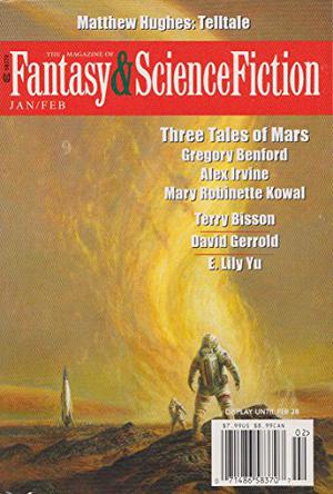 The Magazine of Fantasy & Science Fiction January/February 2016 by C.C. Finlay, Gregory Benford, Alexander C. Irvine, Mary Robinette Kowal, Charles de Lint, James Sallis, Bennett North, David Gerrold, Nick Wolven, Terry Bisson, Leo Vladimirsky, Betsy James, David J. Skal, Paul Doherty, Pat Murphy, Matthew Hughes, Albert E. Cowdrey, E. Lily Yu, Graham Andrews