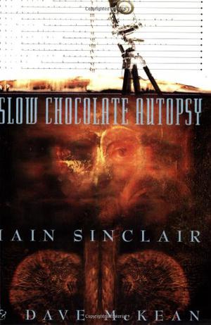 Slow Chocolate Autopsy by Iain Sinclair
