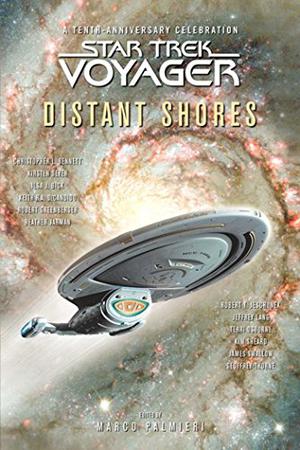 Distant Shores by Marco Palmieri, Kirsten Beyer, Ilsa J. Bick, Keith R.A. DeCandido, Robert Greenberger, Heather Jarman, Terri Osborne, Kim Sheard, James Swallow, Geoffrey Thorne, Jeffrey Lang, Robert T. Jeschonek, Christopher L. Bennett